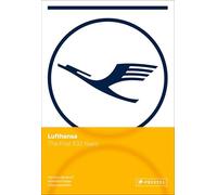 Lufthansa - The First 100 Years: The First 100 Years