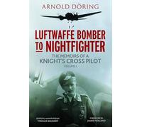 Luftwaffe Bomber to Nightfighter: Volume I: The Memoirs of a Knight's Cross Pilot: 1