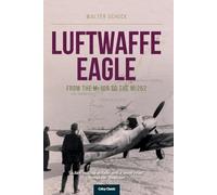 Luftwaffe Eagle: From the Me109 to the Me262