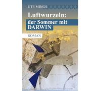 Luftwurzeln: der Sommer mit Darwin
