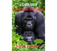 L'UGANDA GUIDA DI VIAGGIO 2026