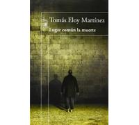 Lugar común la muerte | Tomás Eloy Martínez