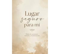 Lugar seguro para mí: Diario de emociones, memoria y transformación
