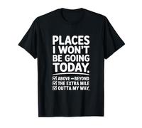 Lugares a los Que no voy a IR Hoy Camiseta