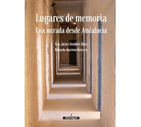 Lugares de memoria: Una mirada desde Andalucía: 10 (Manuel Barrios Jiménez)