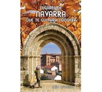 LUGARES DE NAVARRA QUE TE GUSTARÁ CONOCER