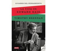 Lugares del pensamiento: La vida de Edward Said (Biografías y Memorias)