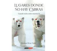 Lugares donde no hay cabras. Cuando todos estéis muertos II