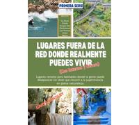 LUGARES FUERA DE LA RED DONDE REALMENTE PUEDES VIVIR Con Internet: Lugares remotos pero habitables donde la gente puede desaparecer sin tener que recurrir a la supervivencia en plena naturaleza.