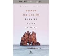 Lugares fuera de sitio. Premio Espasa 2018: Viaje por las fronteras insólitas de España. Premio Espasa 2018 (Fuera de colección)