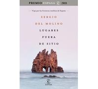 Lugares fuera de sitio. Viaje a las fronteras insólitas de España (Premio Espasa 2018) | Sergio Del Molino