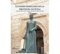 Lugares Isabelinos En La Provincia De Avila