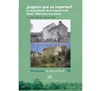 ¿Lugares que no importan? La despoblación de la España rural desde 1900 hasta el presente