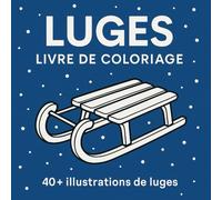 Luges - Livre de coloriage: 40+ illustrations de luges à colorier