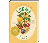 Lugma: Rezepte und Geschichten aus dem Nahen Osten