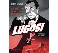 Lugosi: The Rise and Fall of Hollywood's Dracula: The Rise & Fall of Hollywood's Dracula