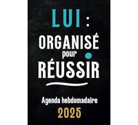Lui, Organisé pour Réussir: Agenda semainier pour homme, Planner hebdomadaire A5 avec suivi d'objectifs et bien-être