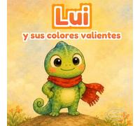 Lui y sus colores valientes: Cuento infantil ilustrado sobre nervios en la escuela, respiración consciente y confianza para niños de 3 a 6 años