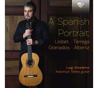 Luigi attademo - A spanish portrait: llobet, tárrega, granados, albeniz