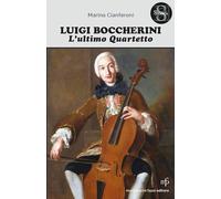 Luigi Boccherini. L'ultimo quartetto (Storica)