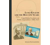 Luigi Einaudi and the Bocconi Years: Unpublished Lectures on Public Expenditure 1904-1925