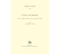 Luigi G. De Simone. Dalla Terra d'Otranto all'Italia unita (Temi e testi)