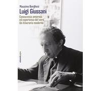 Luigi Giussani. Conoscenza amorosa ed esperienza del vero. Un itinerario moderno (Due punti)