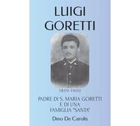 LUIGI GORETTI: PADRE DI S. MARIA GORETTI E DI UNA FAMIGLIA “SANTA”
