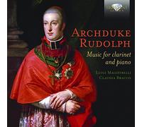 ARCHDUKE RUDOLPH: Music for clarinet and piano [CD de audio] Luigi Magistrelli, Claudia Bracco and Archiduke Rudolph