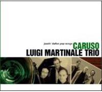 Luigi Martinale Trio - Caruso