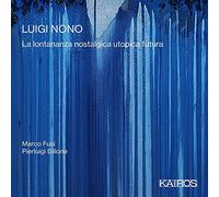 Luigi Nono : La lontananza nostalgica utopica futura. Fusi, Billone.