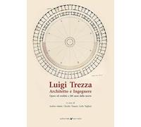 Luigi Trezza architetto e ingegnere. Opere ed eredità a 200 anni dalla morte