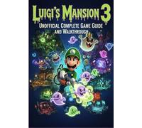 Luigi's Mansion 3 Unofficial Complete Game Guide and Walkthrough (Latest Update)