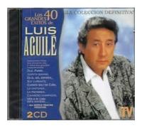 Luis Aguile - Los 40 Grandes Exitos