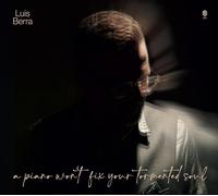 Luis Berra Luis Berra: A Piano Won't Fix Your Tormented Soul (CD) Album