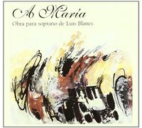 Luis Blanes - A Maria, Obras Para Soprano
