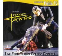 Luis Bravo S Forever Tango - Forever Tango: Live From Teatro Coliseo Podesta