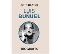 LUIS BUÑUEL: Biografía: 4 (Grandes Biografías)