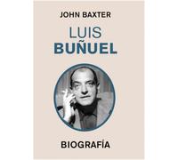 LUIS BUÑUEL: Biografía: 4 (Grandes Biografías) [Tapa blanda] [Sep 04, 2025] Baxter, John