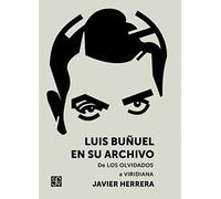 Luis Buñuel en su archivo: De Los olvidados a Viridiana (Tezontle)
