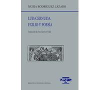 Luis Cernuda. Exilio y poesía: 302 (Biblioteca Filológica Hispana)