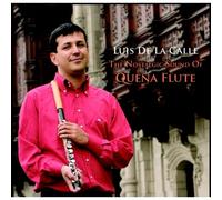 LUIS DE LA CALLE - The Nostalgic Sound Of Quena Flute
