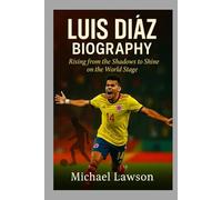 Luis Díaz Biography: Rising from the Shadows to Shine on the World Stage