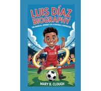 LUIS DÍAZ BIOGRAPHY: The Magical Journey of a Football Superstar