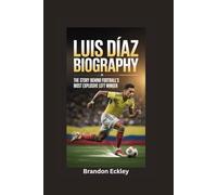 LUIS DIAZ BIOGRAPHY: The Story Behind Football’s Most Explosive Left Winger