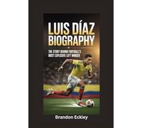 LUIS DIAZ BIOGRAPHY: The Story Behind Football’s Most Explosive Left Winger