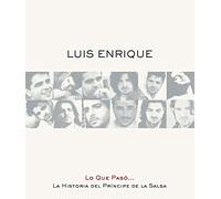 Luis Enrique: Lo Que Paso Las Historia del Principe de La Salsa [DVD]