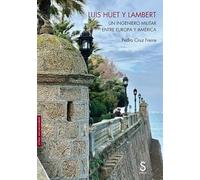 Luis Huet y Lambert: Un ingeniero militar entre Europa y América (Sílex Universidad Magnum)