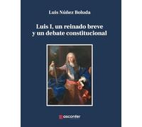 LUIS I UN REINADO BREVE Y UN DEBATE CONSTITUCIONAL