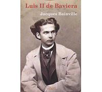 Luis II de Baviera (historia y viajes)